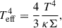 Mathematical equation: $$ \begin{aligned} T_{\rm {eff}}^4 = \frac{4}{3}\frac{T^4}{\kappa \Sigma }, \end{aligned} $$