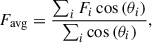 Mathematical equation: $$ \begin{aligned} F_{\rm avg} = \frac{\sum _{i} F_i \cos \left(\theta _i\right)}{\sum _i \cos \left(\theta _i\right)}, \end{aligned} $$