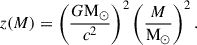 Mathematical equation: $$ \begin{aligned} z(M) = \left( \frac{G\mathrm{M_{\odot }}}{c^2} \right)^2 \left( \frac{M}{\mathrm{M_{\odot }}}\right)^2 . \end{aligned} $$