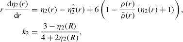 Mathematical equation: $$ \begin{aligned} \begin{aligned} r\frac{\text{ d}\eta _2(r)}{\text{ d}r}&=\eta _2(r)-\eta _2^2(r)+6\left(1-\frac{\rho (r)}{\bar{\rho }(r)}\left(\eta _2(r)+1\right)\right),\\ k_2&=\frac{3-\eta _2(R)}{4+2\eta _2(R)}, \end{aligned} \end{aligned} $$