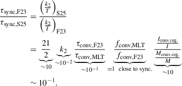 Mathematical equation: $$ \begin{aligned} \frac{\tau _{\rm sync,F23}}{\tau _{\rm sync,S25}}&=\frac{\left(\frac{k_2}{T}\right)_{\rm S25}}{\left(\frac{k_2}{T}\right)_{\rm F23}}\nonumber \\ &=\underbrace{\frac{21}{2}}_{\sim 10}\underbrace{k_2}_{\sim 10^{-2}}\underbrace{\frac{\tau _{\rm conv,F23}}{\tau _{\rm conv,MLT}}}_{\sim 10^{-1}}\underbrace{\frac{f_{\rm conv,MLT}}{f_{\rm conv,F23}}}_{ = 1\ \text{ close} \text{ to} \text{ sync.}}\underbrace{\frac{\frac{I_{\rm conv.reg.}}{I}}{\frac{M_{\rm conv.reg.}}{M}}}_{\sim 10}\nonumber \\ &\sim 10^{-1}. \end{aligned} $$