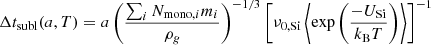 Mathematical equation: $$ \begin{aligned} \Delta t_{\rm {subl}}(a, T) = a \left(\frac{\sum _i N_{\mathrm{{mono}},i}m_i}{\rho _g}\right)^{-1/3}\left[\nu _{0,\mathrm{{Si}}}\left\langle \exp \left(\frac{-U_{\rm {Si}}}{k_{\rm B}T}\right)\right\rangle \right]^{-1} \end{aligned} $$