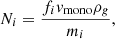 Mathematical equation: $$ \begin{aligned} N_i = \frac{f_i v_{\rm {mono}}\rho _g }{m_i}, \end{aligned} $$