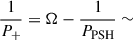 Mathematical equation: $ \frac{1}{P_{+}} = \Omega - \frac{1}{P_{\mathrm{PSH}}} \sim $