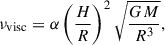 Mathematical equation: $$ \begin{aligned} \nu _{\rm visc} = \alpha \left( \frac{H}{R} \right) ^{2} \sqrt{\frac{GM}{R^{3}}}, \end{aligned} $$