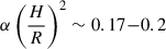 Mathematical equation: $ \alpha\left( \frac{H}{R} \right)^2 \sim 0.17 {-} 0.2 $
