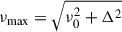 Mathematical equation: $ \nu_{\mathrm{max}} = \sqrt{\nu_{0}^{2} + \Delta^{2}} $