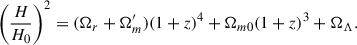 Mathematical equation: $$ \begin{aligned} \left(\frac{H}{H_0} \right)^2 = (\Omega _{r} +\Omega _m^\prime )(1+z)^{4} + \Omega _{m0} (1+z)^{3} + \Omega _{\Lambda }.\end{aligned} $$