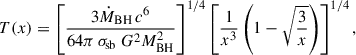 Mathematical equation: $$ \begin{aligned} T(x) = \left[ \frac{3\dot{M}_{\rm BH}\, c^6}{64\pi \, \sigma _{\! \mathrm {sb}} \ G^2 M^{2}_{\rm BH}} \right]^{1/4} \left[ \frac{1}{x^{3}} \left(1 - \sqrt{\frac{3}{x}}\right)\right]^{1/4}, \end{aligned} $$