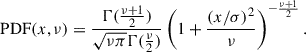 Mathematical equation: $$ \begin{aligned} \mathrm{PDF} (x,\nu ) = \frac{\Gamma (\frac{\nu +1}{2})}{\sqrt{\nu \pi } \Gamma (\frac{\nu }{2})}\left(1+\frac{(x/\sigma )^2}{\nu }\right)^{-\frac{\nu +1}{2}}. \end{aligned} $$