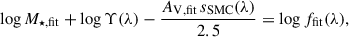 Mathematical equation: $$ \begin{aligned} \log M_{\star , \mathrm{fit} }+\log \Upsilon (\lambda )-\frac{A_\mathrm{V,fit} \, s_\mathrm{SMC} (\lambda )}{2.5}=\log f_\mathrm{fit} (\lambda ), \end{aligned} $$