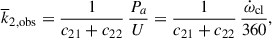 Mathematical equation: $$ \begin{aligned} \overline{k}_\mathrm{2, obs} = \frac{1}{c_{21} + c_{22}} \, \frac{P_a}{U} = \frac{1}{c_{21} + c_{22}} \, \frac{\dot{\omega }_{\rm cl}}{360}, \end{aligned} $$