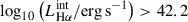 Mathematical equation: $ \log_{10} \left( L_{\mathrm{H}\alpha}^{\mathrm{int}} / \mathrm{erg}\,\mathrm{s}^{-1}\right) > 42.2 $