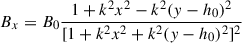 Mathematical equation: $$ \begin{aligned} B_x = B_\mathrm{0} \frac{1 + k^2 x^2 - k^2 (y - h_0)^2}{[1 + k^2 x^2 + k^2(y - h_0)^2]^2} \end{aligned} $$