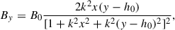 Mathematical equation: $$ \begin{aligned} B_y = B_\mathrm{0} \frac{2 k^2 x (y - h_0)}{[1 + k^2 x^2 + k^2(y - h_0)^2]^2}, \end{aligned} $$