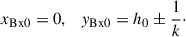 Mathematical equation: $$ \begin{aligned} x_{\rm Bx0} = 0, \quad y_{\rm Bx0}=h_0 \pm \frac{1}{k}\cdot \end{aligned} $$