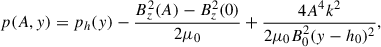 Mathematical equation: $$ \begin{aligned} p(A,y) = p_h(y) - \frac{B_z^2(A)-B_z^2(0)}{2\mu _0} + \frac{4 A^4 k^2}{2\mu _0 B_0^2 (y - h_0)^2}, \end{aligned} $$
