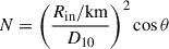 Mathematical equation: $ N = \left( \frac{R_{\mathrm{in}}/\mathrm{km}}{D_{10}} \right)^{2} \cos\theta $