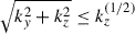 Mathematical equation: $ \sqrt{k_y^2 + k_z^2} \le k_z^{(1/2)} $