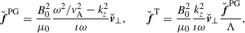 Mathematical equation: $$ \begin{aligned} \breve{\boldsymbol{f}}^\mathrm{PG} = \dfrac{B_0^2}{\mu _0} \dfrac{\omega ^2/v_{\rm A}^2 - k_z^2}{\imath \omega } \breve{\boldsymbol{v}}_{\perp }, \qquad \breve{\boldsymbol{f}}^\mathrm{T} = \dfrac{B_0^2}{\mu _0} \dfrac{k_z^2}{\imath \omega } \breve{\boldsymbol{v}}_{\perp } \dfrac{\breve{\boldsymbol{f}}^\mathrm{PG}}{\Lambda }, \end{aligned} $$