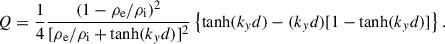 Mathematical equation: $$ \begin{aligned} Q = \dfrac{1}{4} \dfrac{(1-\rho _{\rm e}/\rho _{\rm i})^2}{[\rho _{\rm e}/\rho _{\rm i}+\tanh (k_y d)]^2} \left\{ \tanh (k_y d) - (k_y d)[1-\tanh (k_y d)] \right\} . \end{aligned} $$