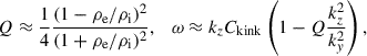 Mathematical equation: $$ \begin{aligned} Q&\approx \dfrac{1}{4} \dfrac{(1-\rho _{\rm e}/\rho _{\rm i})^2}{(1+\rho _{\rm e}/\rho _{\rm i})^2}, \quad \omega \approx k_z C_{\rm kink} \left(1-Q \dfrac{k_z^2}{k_y^2}\right), \end{aligned} $$