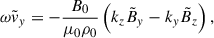 Mathematical equation: $$ \begin{aligned} \omega \tilde{v}_y&= -\dfrac{B_0}{\mu _0\rho _0} \left(k_z \tilde{B}_y - k_y \tilde{B}_z\right), \end{aligned} $$
