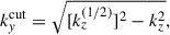 Mathematical equation: $$ \begin{aligned} k_y^\mathrm{cut}&= \sqrt{[k_z^{(1/2)}]^2 - k_z^2}, \end{aligned} $$