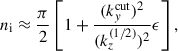 Mathematical equation: $$ \begin{aligned} n_{\rm i} \approx \dfrac{\pi }{2} \left[1+ \dfrac{(k_y^\mathrm{cut})^2}{(k_z^{(1/2)})^2} \epsilon \right], \end{aligned} $$