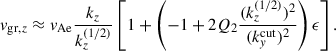Mathematical equation: $$ \begin{aligned} v_{\mathrm{gr},z} \approx v_{\rm Ae} \dfrac{k_z}{k_z^{(1/2)}} \left[ 1+\left( -1 + 2Q_2 \dfrac{(k_z^{(1/2)})^2}{(k_y^\mathrm{cut})^2} \right)\epsilon \right]. \end{aligned} $$