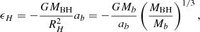Mathematical equation: $$ \begin{aligned} \epsilon _H=-\frac{GM_{\rm BH}}{R_H^2}a_b=-\frac{GM_b}{a_b}\left(\frac{M_{\rm BH}}{M_b}\right)^{1/3}, \end{aligned} $$
