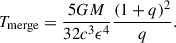 Mathematical equation: $$ \begin{aligned} T_\mathrm{merge} =\frac{5GM}{32c^3\epsilon ^{4}}\frac{(1+q)^2}{q}. \end{aligned} $$