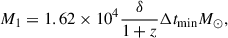 Mathematical equation: $$ \begin{aligned} M_1 = 1.62\times 10^4\frac{\delta }{1+z}\Delta t_\mathrm{min} M_{\odot }, \end{aligned} $$