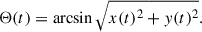Mathematical equation: $$ \begin{aligned} \Theta (t)=\arcsin \sqrt{x(t)^2+y(t)^2}. \end{aligned} $$
