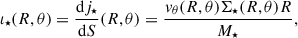 Mathematical equation: $$ \begin{aligned} \iota _\star (R, \theta ) = \frac{\mathrm{d} j_\star }{\mathrm{d} S} (R, \theta ) = \frac{v_\theta (R, \theta ) \Sigma _\star (R, \theta ) R}{M_\star } , \end{aligned} $$