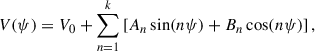 Mathematical equation: $$ \begin{aligned} V(\psi ) = V_0 + \sum _{n = 1}^{k} \left[A_n\sin (n\psi ) + B_n\cos (n\psi )\right], \end{aligned} $$