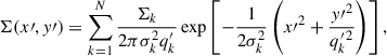 Mathematical equation: $$ \begin{aligned} \Sigma (x\prime , { y}\prime ) = \sum _{k = 1}^{N} \frac{\Sigma _k}{2\pi \sigma _{k}^2 q_{k}^{\prime }} \exp \left[-\frac{1}{2 \sigma _{k}^2} \left(x{\prime }^{2} + \frac{{ y}{\prime }^{2}}{q_{k}^{\prime \,2}}\right)\right], \end{aligned} $$