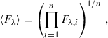 Mathematical equation: $$ \begin{aligned} \langle F_\lambda \rangle = \left( \prod _{i=1}^{n} F_{\lambda , i} \right)^{1/n}\,, \end{aligned} $$