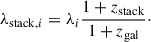 Mathematical equation: $$ \begin{aligned} \lambda _{\mathrm{stack}, i} = \lambda _i \frac{1+z_{\rm stack}}{1+z_{\rm gal}}\cdot \end{aligned} $$