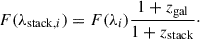 Mathematical equation: $$ \begin{aligned} F(\lambda _{\mathrm{stack}, i}) = F(\lambda _i) \frac{1+z_{\rm gal}}{1+z_{\rm stack}}\cdot \end{aligned} $$