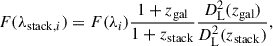 Mathematical equation: $$ \begin{aligned} F(\lambda _{\mathrm{stack}, i}) = F(\lambda _i) \frac{1+z_{\rm gal}}{1+z_{\rm stack}} \frac{D_{\rm L}^2(z_{\rm gal})}{D_{\rm L}^2(z_{\rm stack})}, \end{aligned} $$