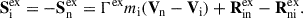 Mathematical equation: $$ \begin{aligned} \mathbf S ^\mathrm{{ex}}_{\rm i}&= -\mathbf S ^\mathrm{{ex}}_{\rm n} = \Gamma ^\mathrm{{ex}}m_{\rm i}(\mathbf V _{\rm n} - \mathbf V _{\rm i}) + \mathbf R ^\mathrm{{ex}}_{\rm {in}} - \mathbf R ^\mathrm{{ex}}_{\rm {ni}}. \end{aligned} $$