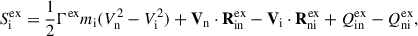 Mathematical equation: $$ \begin{aligned} S^\mathrm{{ex}}_{\rm i}&= \frac{1}{2}\Gamma ^\mathrm{{ex}}m_{\rm i}(V^{2}_{\rm n} - V^{2}_{\rm i}) + \mathbf V _{\rm n}\cdot \mathbf R ^\mathrm{{ex}}_{\rm in} - \mathbf V _{\rm i}\cdot \mathbf R ^\mathrm{{ex}}_{\rm {ni}} + Q^\mathrm{{ex}}_{\rm {in}} - Q^\mathrm{{ex}}_{\rm {ni}},\end{aligned} $$