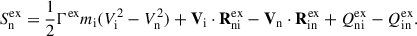 Mathematical equation: $$ \begin{aligned} S^\mathrm{{ex}}_{\rm n}&= \frac{1}{2}\Gamma ^\mathrm{{ex}}m_{\rm i}(V^{2}_{\rm i} - V^{2}_{\rm n}) + \mathbf V _{\rm i}\cdot \mathbf R ^\mathrm{{ex}}_{\rm {ni}} - \mathbf V _{\rm n}\cdot \mathbf R ^\mathrm{{ex}}_{\rm {in}} + Q^\mathrm{{ex}}_{\rm {ni}} - Q^\mathrm{{ex}}_{\rm {in}}. \end{aligned} $$