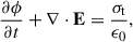 Mathematical equation: $$ \begin{aligned} \frac{\partial \phi }{\partial t} + \nabla \cdot \mathbf E&= \frac{\sigma _{\rm t}}{\epsilon _{0}},\end{aligned} $$