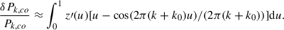 Mathematical equation: $$ \begin{aligned} \frac{\delta P_{k,co}}{P_{k,co}} \approx \int ^1_0{z\prime (u)[u-\cos (2\pi (k+k_0) u)/(2\pi (k+k_0))]\mathrm{d}u}. \end{aligned} $$