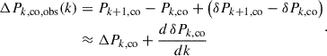 Mathematical equation: $$ \begin{aligned} \begin{aligned} \Delta P_{k,\mathrm{co} ,\mathrm{obs} }(k)&= P_{k+1,\mathrm{co} }-P_{k,\mathrm{co} } + \bigl (\delta P_{k+1,\mathrm{co} } - \delta P_{k,\mathrm{co} }\bigr ) \\&\approx \Delta P_{k,\mathrm{co} } + \frac{d\,\delta P_{k,\mathrm{co} }}{dk} \end{aligned}. \end{aligned} $$