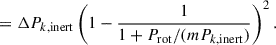 Mathematical equation: $$ \begin{aligned}&= \Delta P_{k,\mathrm{inert}}\left(1-\frac{1}{1+P_{\rm rot}/(m P_{k,\mathrm{inert}})} \right)^2. \end{aligned} $$