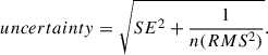 Mathematical equation: $$ \begin{aligned} uncertainty=\sqrt{SE^{2}+ \frac{1}{n(RMS^2)}}. \end{aligned} $$