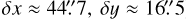 Mathematical equation: $\[\delta x \approx 44^{\prime \prime}_\cdot7, \delta y \approx 16^{\prime \prime}_\cdot 5\]$